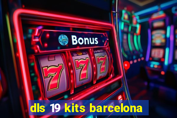 dls 19 kits barcelona